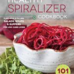 The Healthy Spiralizer Cookbook