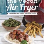 The Vegan Air Fryer