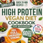 Super Easy High Protein Vegan Diet Cookbook for Beginners