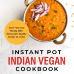 Instant Pot Indian Vegan Cookbook