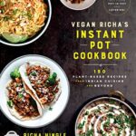 Vegan Richa's Instant Pot™ Cookbook
